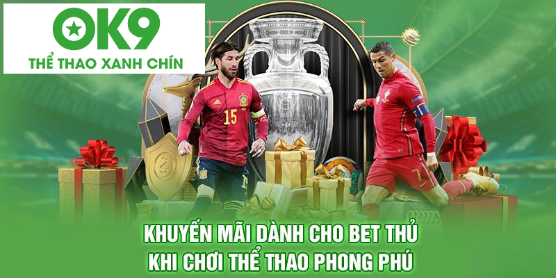 Khuyến mãi giúp bạn có trải nghiệm chơi chất lượng tại thể thao OK9